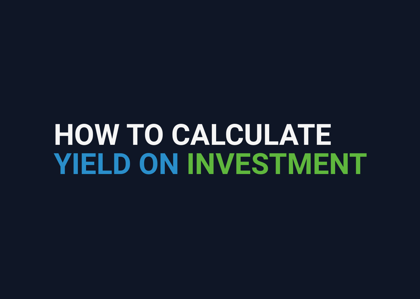 How to Calculate Yield on Investment
