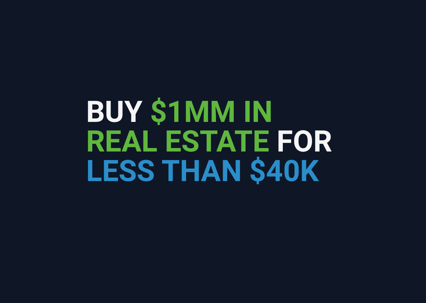 Buy $1MM in Real Estate for Less Than $40k